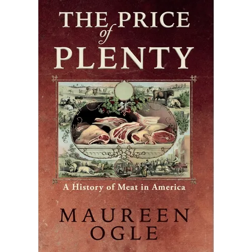 The Price of Plenty: A History of Meat in America