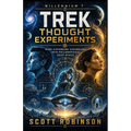 Star Trek Thought Experiments: Mind-Expanding Excursions into Philosophical Deep Space
