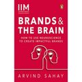 Brands and the Brain: How to Use Neuroscience to Create Impactful Brands