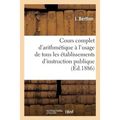 Cours Complet d'Arithmétique À l'Usage de Tous Les Établissements d'Instruction Publique,: Avec Une Préface, Cours Élémentaire Livre Du Maître