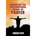Unlocking the Supernatural Power of Prayer