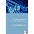 Moving on to Next Generation IP Networks - Performance Evaluation of Efficient Resource Management Concepts