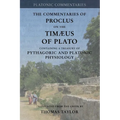 Proclus: Commentary on the Timaeus of Plato: Containing a Treasury of Pythagoric and Platonic Physiology [two volumes in one]