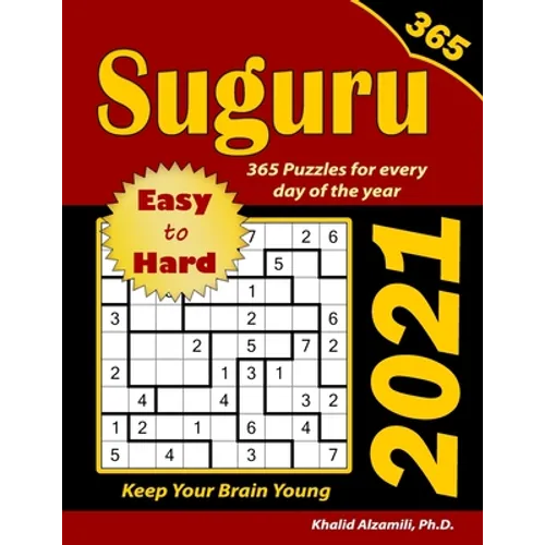 2021 Suguru: 365 Easy to Hard (9x9) Puzzles for Every Day of the Year: Keep Your Brain Young