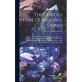 The Curious Lore Of Precious Stones: Being A Description Of Their Sentiments And Folk Lore, Superstitions, Symbolism, Mysticism, Use In Medicine, Prot