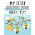 My First Coloring Book Bees at Play: Fun Insect Color Pages for 1-Year-Old