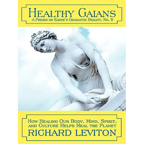 Healthy Gaians: How Healing Our Body, Mind, Spirit, and Culture Helps Heal the Planet