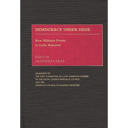 Democracy Under Siege: New Military Power in Latin America