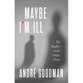 MayBe i'M iLL: The Shadow in the Empty Chair
