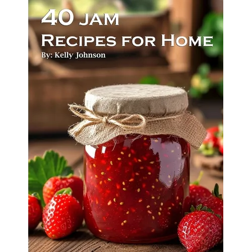 40 Jam Recipes for Home