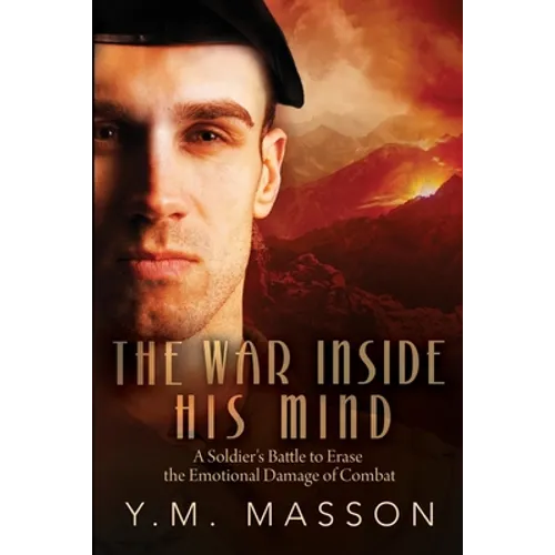 The War Inside His Mind: A Soldier's Battle to Erase the Emotional Damage of Combat
