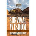 Survival Wisdom: Motivational Thoughts to Help You Prevail