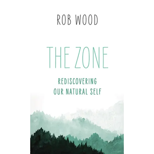 The Zone: Rediscovering Our Natural Self