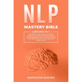 NLP Mastery Bible: 6 Books in 1: : NLP Manipulation, Dark Psychology Secrets and The Art of Reading People, Nlp for Beginners, How to ana
