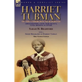 Harriet Tubman of the Underground Railroad-Abolitionist, Civil War Scout, Civil Rights Activist: With a Short Biography of Harriet Tubman by Mrs. Geor