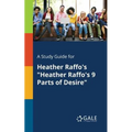 A Study Guide for Heather Raffo's "Heather Raffo's 9 Parts of Desire"