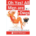 Oh Yes! All Men are Dogs