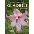 Saunders' Field Guide to Gladioli of South Africa