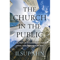 The Church in the Public: A Politics of Engagement for a Cruel and Indifferent Age