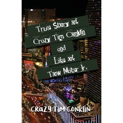True Story of Crazy Tim Conklin and Life of Tow Mater Jr.