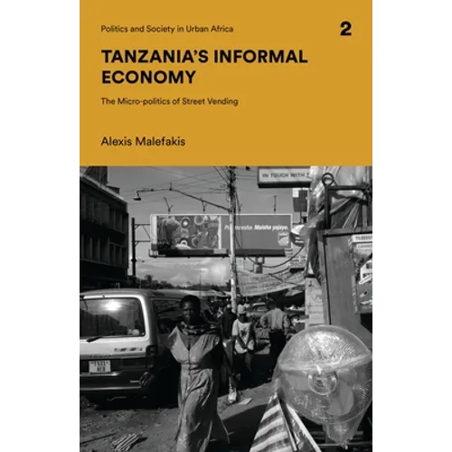 Tanzania's Informal Economy: The Micro-Politics of Street Vending
