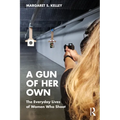 A Gun of Her Own: The Everyday Lives of Women Who Shoot