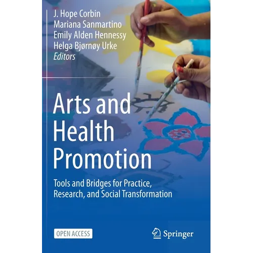 Arts and Health Promotion: Tools and Bridges for Practice, Research, and Social Transformation