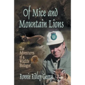 Of Mice and Mountain Lions: The Adventures of a Wildlife Biologist