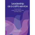 Leadership as a Call to Service. the Lives and Works of Teresa of Vila, Catherine of Siena and Th R Se of Lisieux