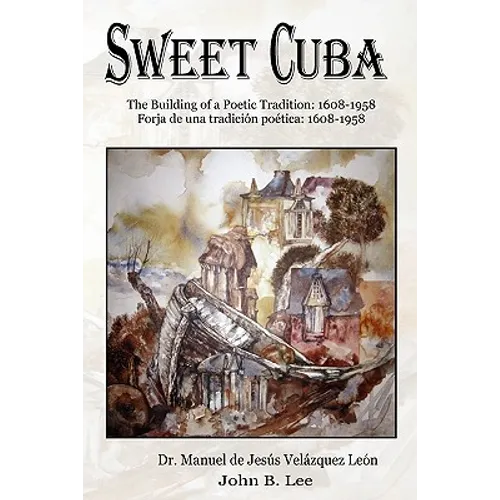 Sweet Cuba: The Building of a Poetic Tradition - 1608-1958