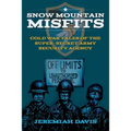 Snow Mountain Misfits: Cold War Tales of the Super Secret Army Security Agency