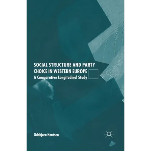 Social Structure and Party Choice in Western Europe: A Comparative Longitudinal Study