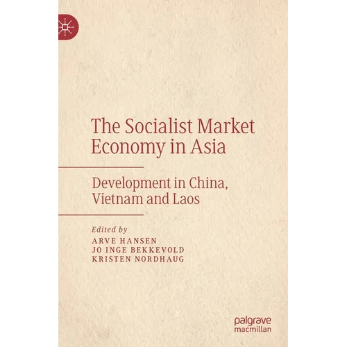The Socialist Market Economy in Asia: Development in China, Vietnam and Laos