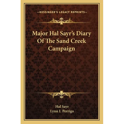 Major Hal Sayr's Diary Of The Sand Creek Campaign