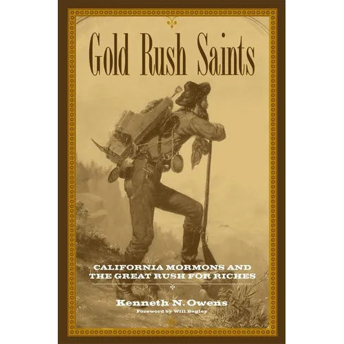 Gold Rush Saints: California Mormons and the Great Rush for Riches Volume 7