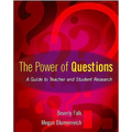 The Power of Questions: A Guide to Teacher and Student Research