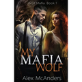 My Mafia Wolf: Wolf Shifter Mafia Romance