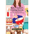 Betty Crocker's Frosting Secrets; Fancy Cake Decorating; New Cake-trimming Short Cuts; Fabulous Party Cake Ideas; Fun With Frostings