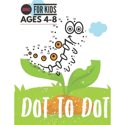 Dot to Dot: Books For Kids Ages 4-8, Connect the Dots Puzzles count and color for Fun and Learning, preschool and kindergarten. - Paperback