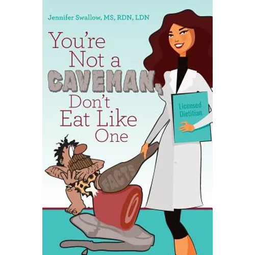 You're Not a Caveman, Don't Eat Like One