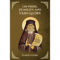 On Pride, Humbleness and Vain Glory by Elder Cleopas the Romanian