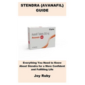 Stendra {Avanafil} Guide: Everything You Need to Know About Stendra for a More Confident and Fulfilling Life