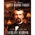 The Illustrated Nathan Bedford Forrest: An American Patriot's Life in Pictures