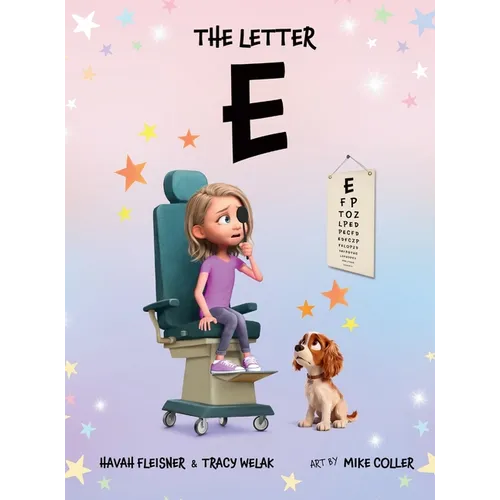 The Letter E: A Story of Faith, Family, and Life with Stargardt Macular Degeneration, Low Vision, and Legal Blindness