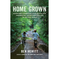 Home Grown: Adventures in Parenting Off the Beaten Path, Unschooling, and Reconnecting with the Natural World