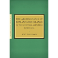 The Archaeology of Roman Surveillance in the Central Alentejo, Portugal