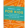 Moments with God for Kids: 100 Devotions to Answer Your Questions about Our Amazing God