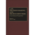 Law, Decision-Making, and Microcomputers: Cross-National Perspectives