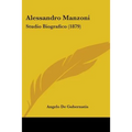 Alessandro Manzoni: Studio Biografico (1879)