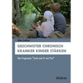 Geschwister chronisch kranker Kinder stärken. Das Programm "Stark und Fit mit Piet"